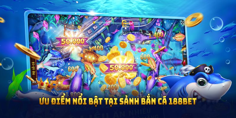 Bắn Cá 188bet - Săn Thưởng Lớn Trong Đại Dương Đổi Thưởng Uy Tín 2 Điểm nổi bật của game bắn cá đổi thưởng 188BET là gì?